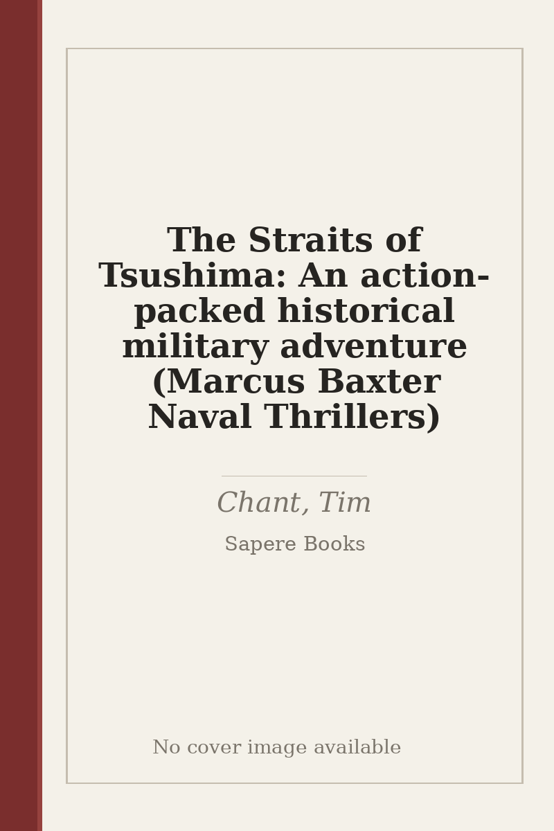 The Straits of Tsushima: An action-packed historical military adventure (Marcus Baxter Naval Thrillers) - no cover image available