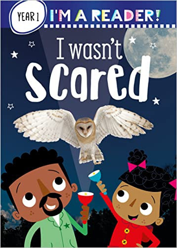 I'm a Reader! I Wasn't Scared (Year 1: Ages 5+)
