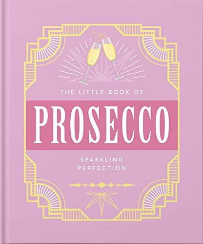 The Little Book of Prosecco: Sparkling perfection: 8