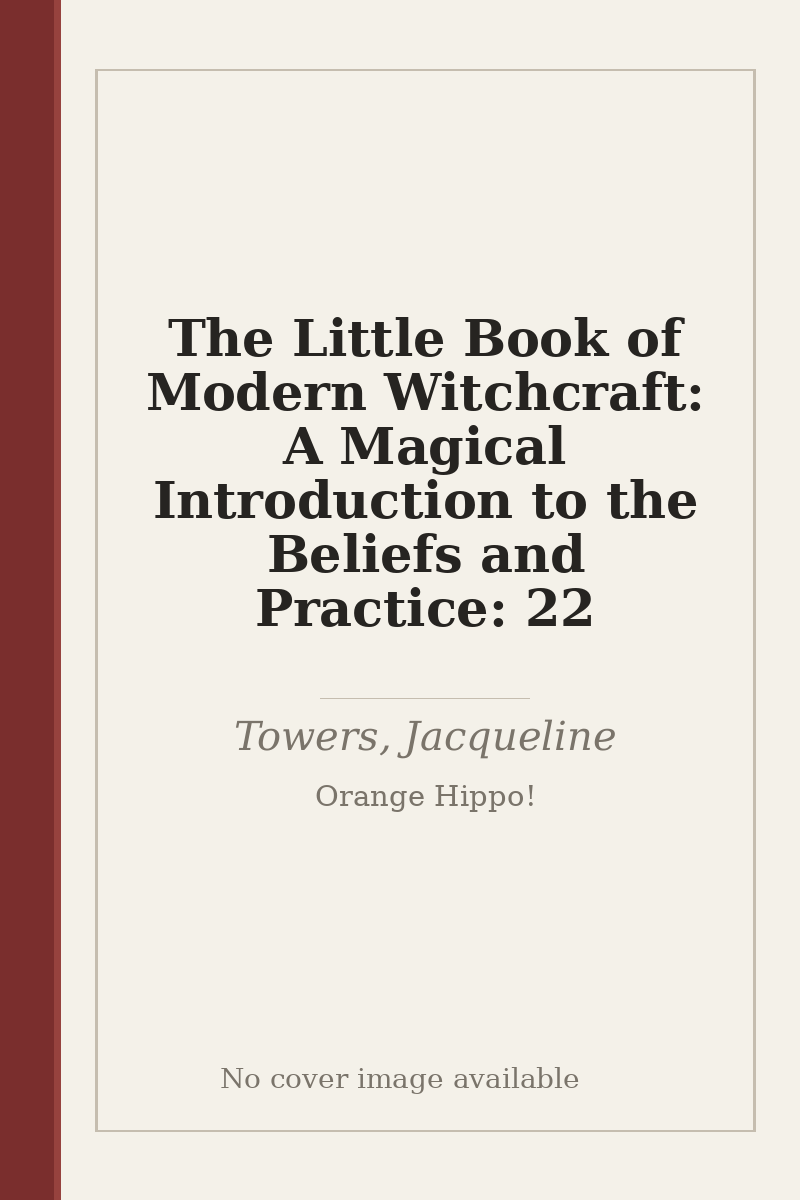 The Little Book of Modern Witchcraft: A Magical Introduction to the Beliefs and Practice: 22 - no cover image available