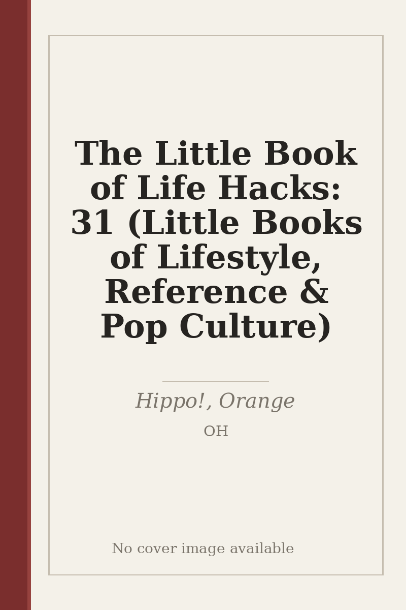 The Little Book of Life Hacks: 31 (Little Books of Lifestyle, Reference & Pop Culture) - no cover image available