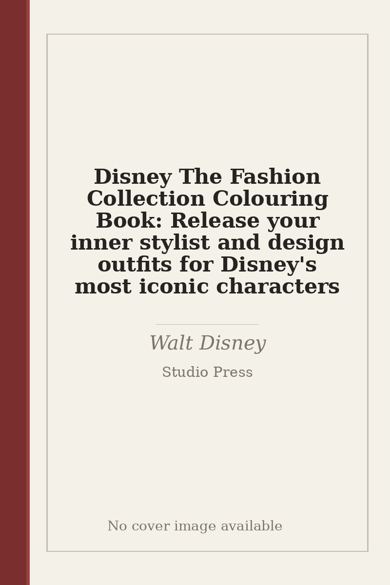 Disney The Fashion Collection Colouring Book: Release your inner stylist and design outfits for Disney's most iconic characters - no cover image available