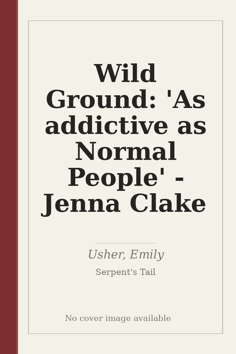Wild Ground: 'As addictive as Normal People' - Jenna Clake - no cover image available