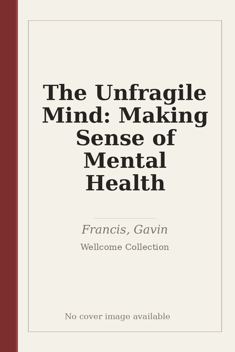 The Unfragile Mind: Making Sense of Mental Health - no cover image available