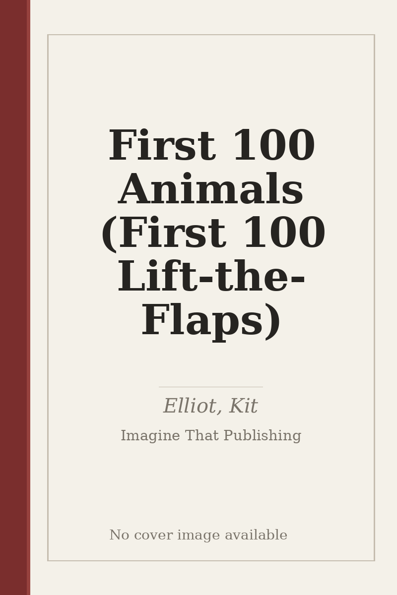 First 100 Animals (First 100 Lift-the-Flaps) - no cover image available