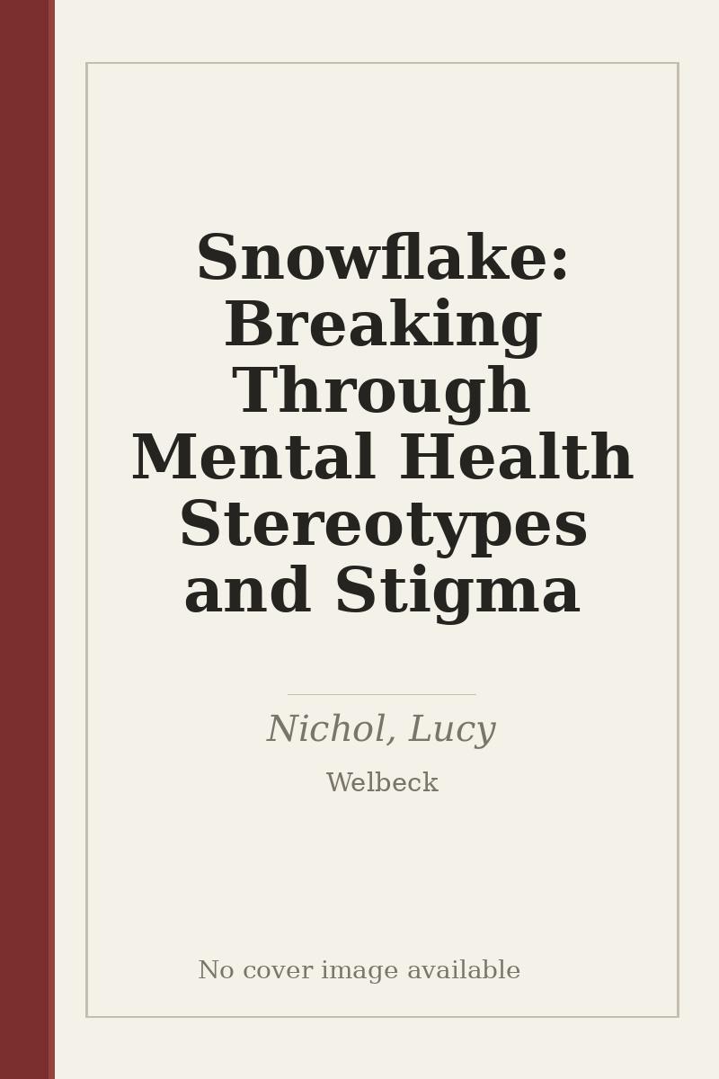Snowflake: Breaking Through Mental Health Stereotypes and Stigma - no cover image available