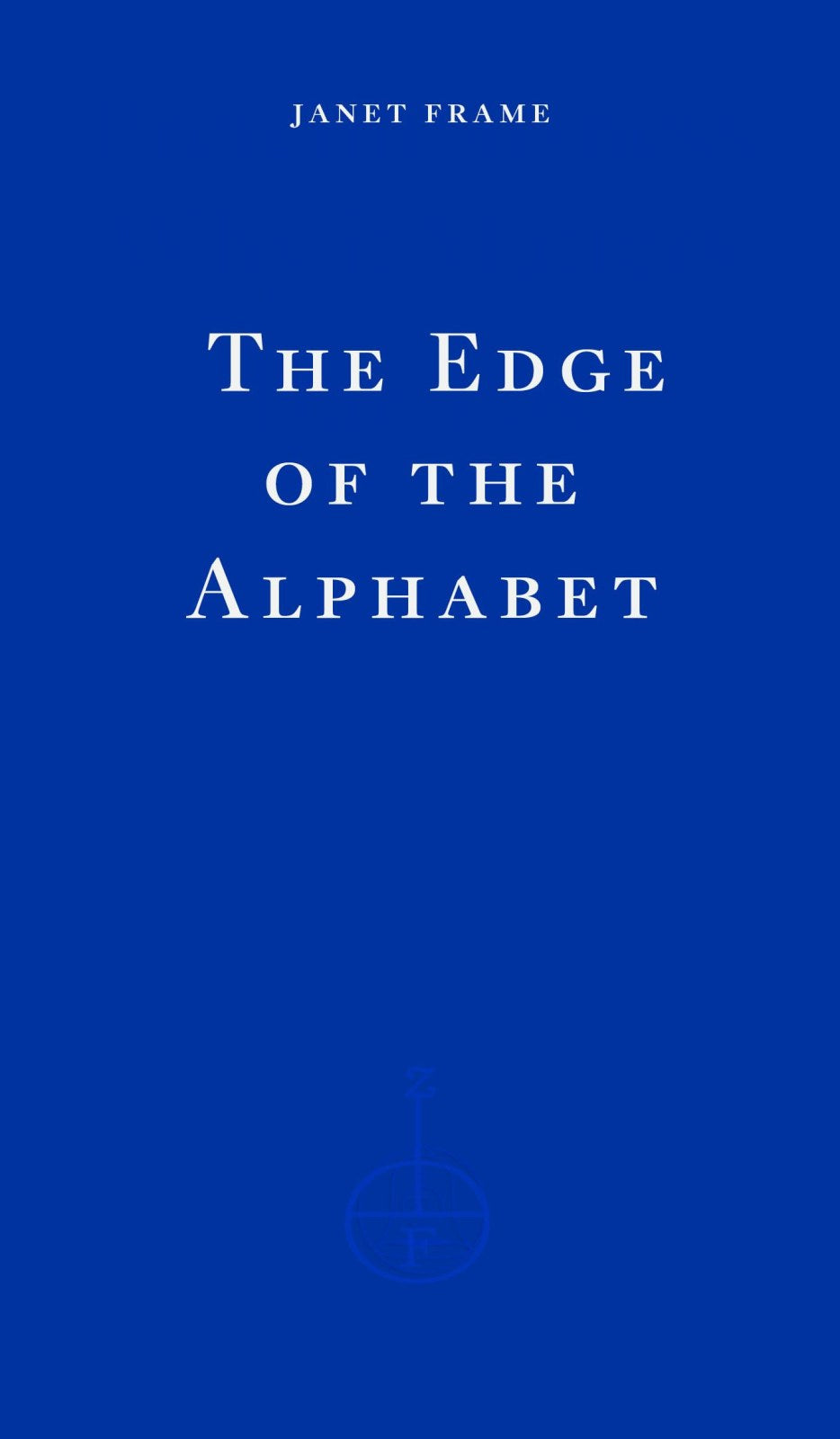 The Edge of the Alphabet: Janet Frame (Fitzcarraldo Classics, 6)