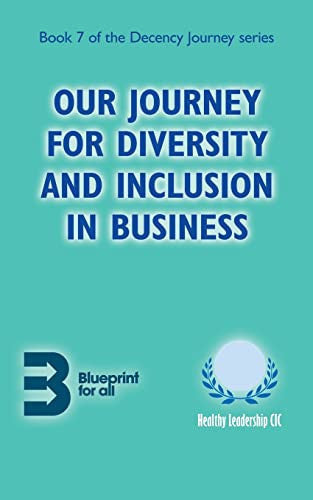 Our Journey for Diversity and Inclusion in Business: 7 (Decency Journey)