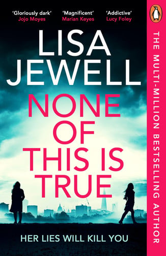 None of This is True: The addictive #1 Sunday Times bestselling psychological thriller, voted CRIME NOVEL OF THE YEAR 2024