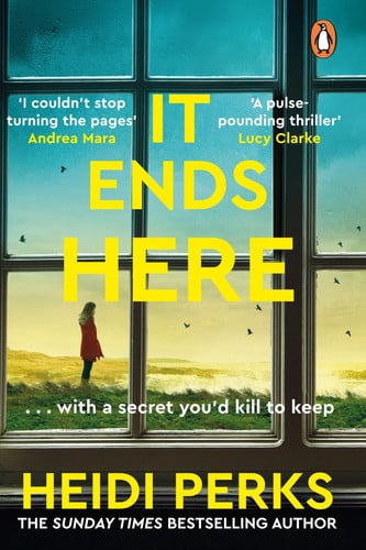 It Ends Here: The tense and twisty new psychological thriller from the Sunday Times bestselling author of Someone is Lying