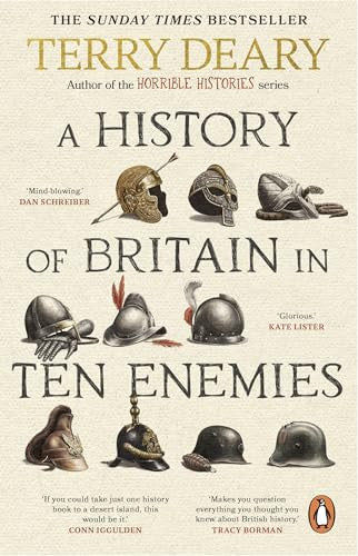 A History of Britain in Ten Enemies: The hilarious #1 Sunday Times bestseller from the author of Horrible Histories