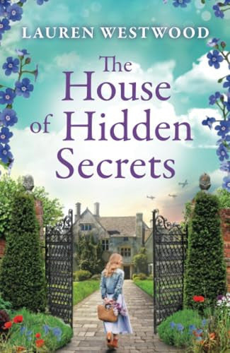 The House of Hidden Secrets: Uncover the mysteries of Mallow Court in an atmospheric read from Lauren Westwood (Secrets and Love, 2)