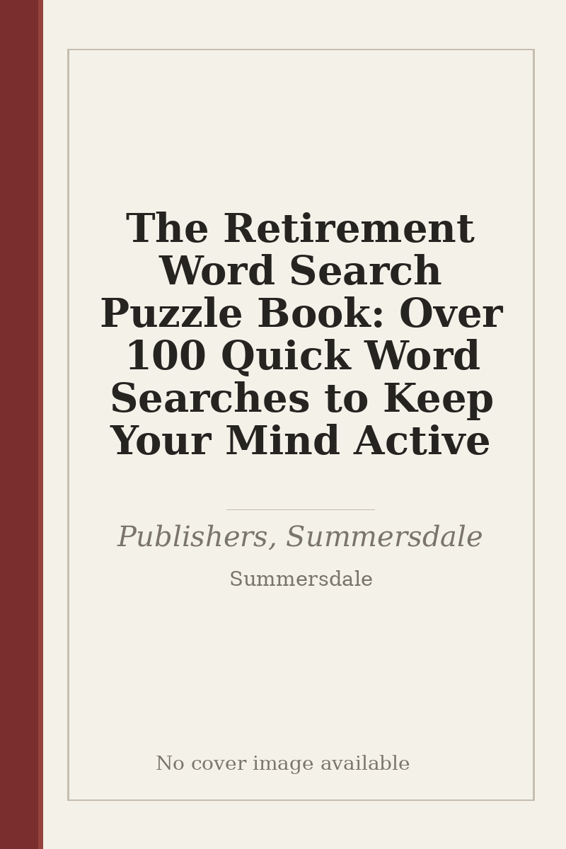 The Retirement Word Search Puzzle Book: Over 100 Quick Word Searches to Keep Your Mind Active - no cover image available