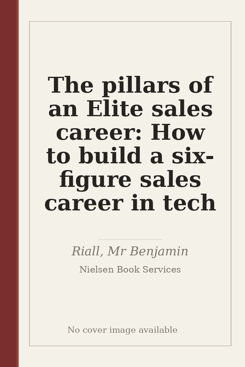 The pillars of an Elite sales career: How to build a six-figure sales career in tech - no cover image available