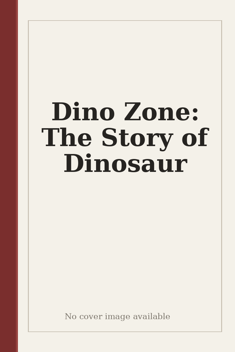 Dino Zone: The Story of Dinosaur - no cover image available