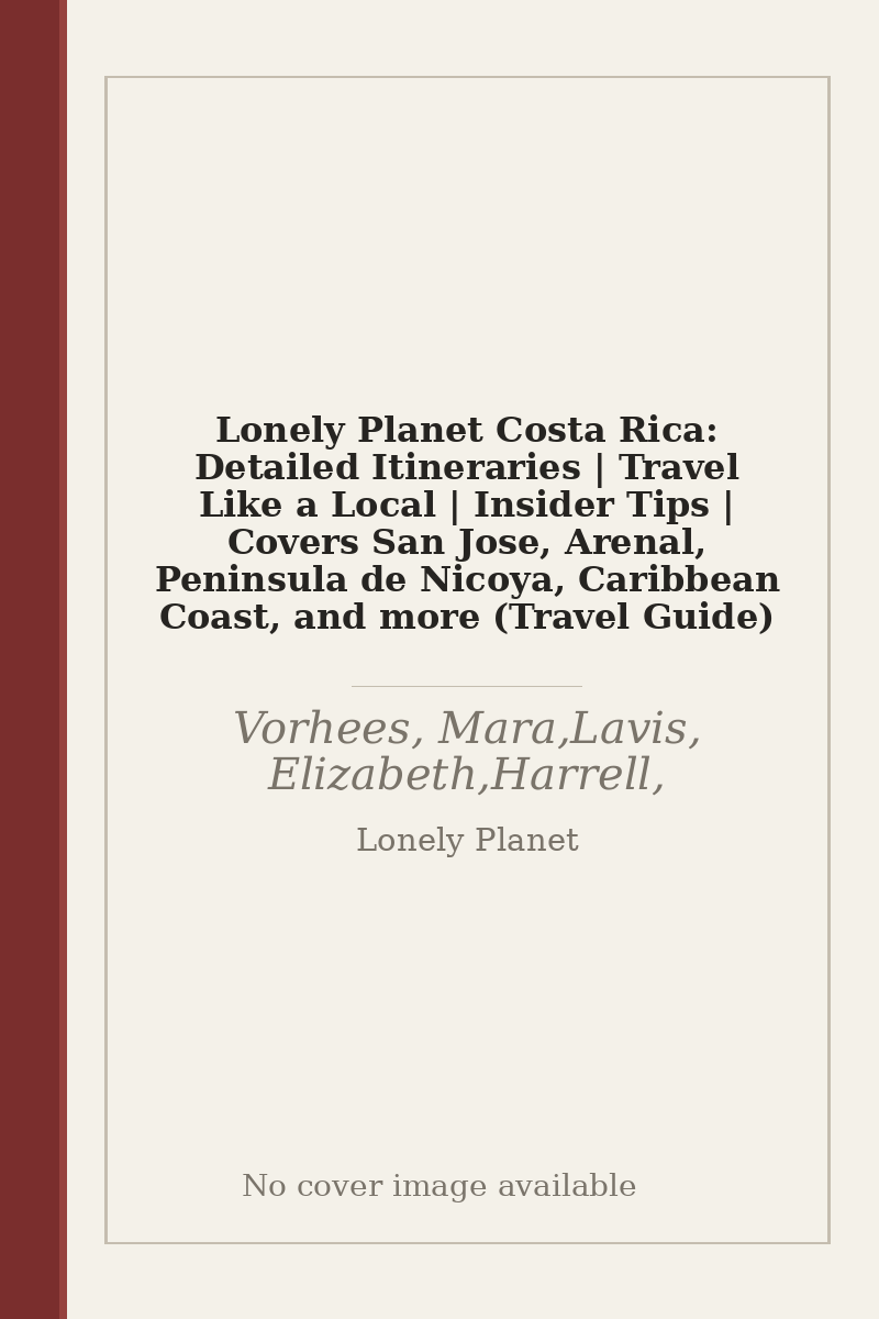 Lonely Planet Costa Rica: Detailed Itineraries | Travel Like a Local | Insider Tips | Covers San Jose, Arenal, Peninsula de Nicoya, Caribbean Coast, and more (Travel Guide) - no cover image available