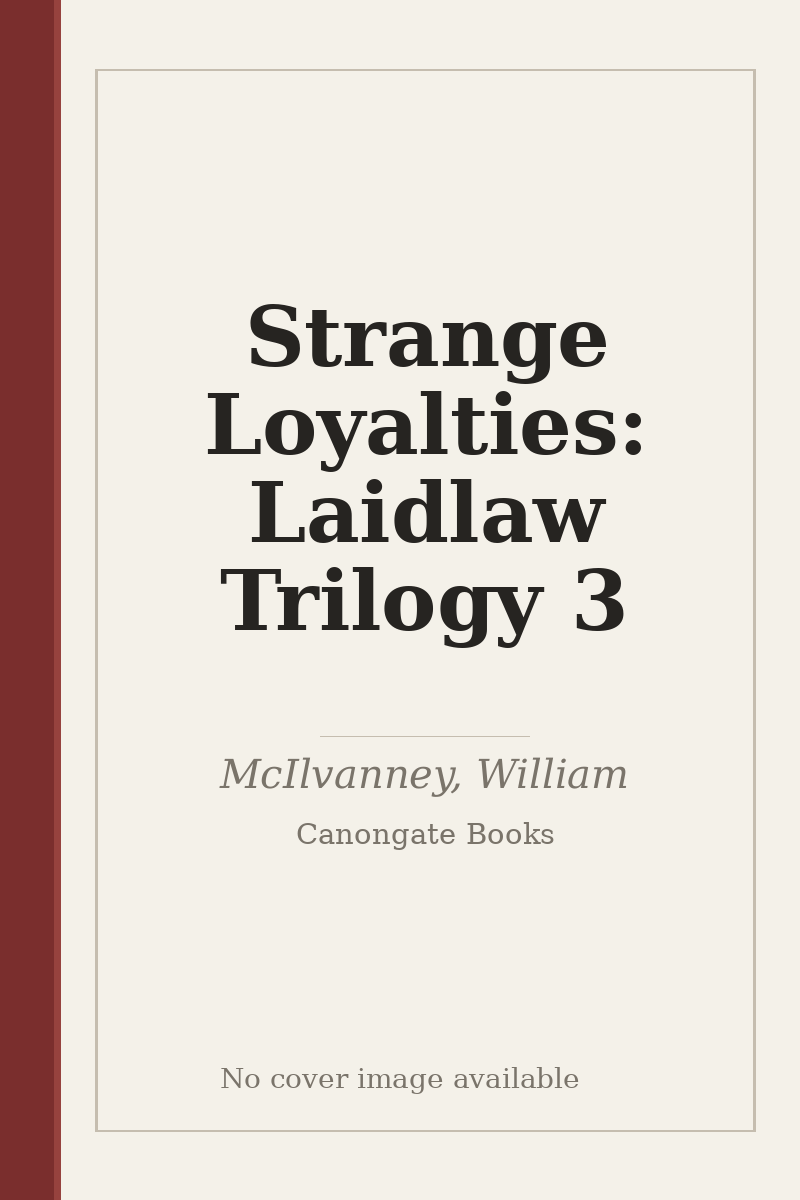 Strange Loyalties: Laidlaw Trilogy 3 - no cover image available