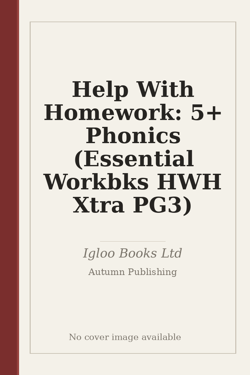 Help With Homework: 5+ Phonics (Essential Workbks HWH Xtra PG3) - no cover image available