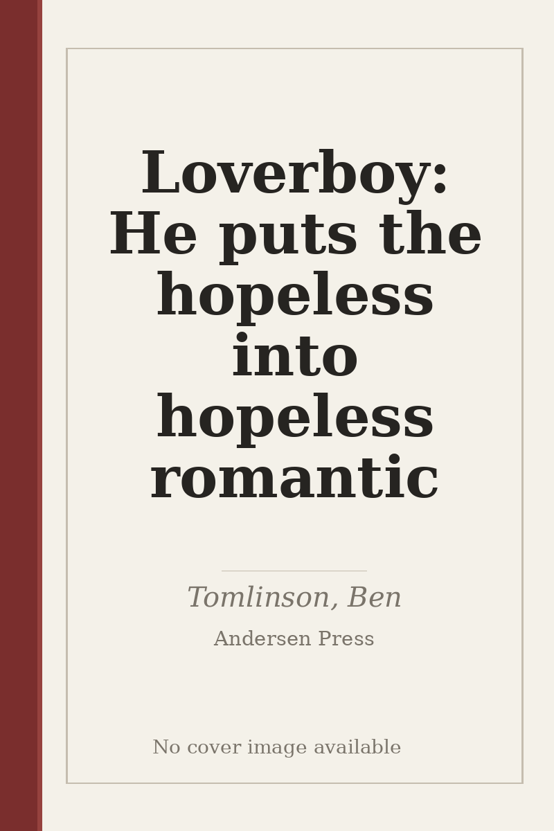Loverboy: He puts the hopeless into hopeless romantic - no cover image available