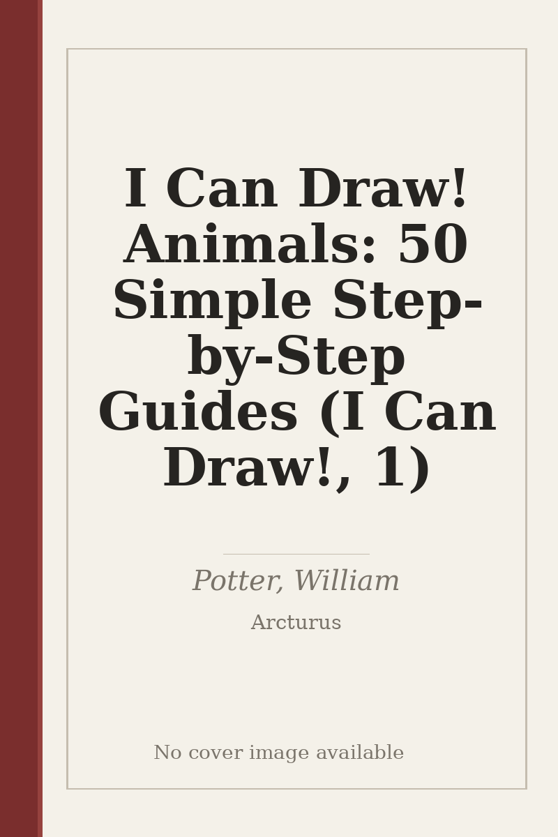 I Can Draw! Animals: 50 Simple Step-by-Step Guides (I Can Draw!, 1) - no cover image available