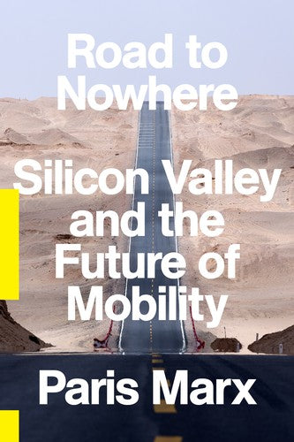 Road to Nowhere: What Silicon Valley Gets Wrong about the Future of Transportation