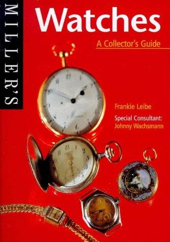 Miller's Watches: A Collector's Guide
