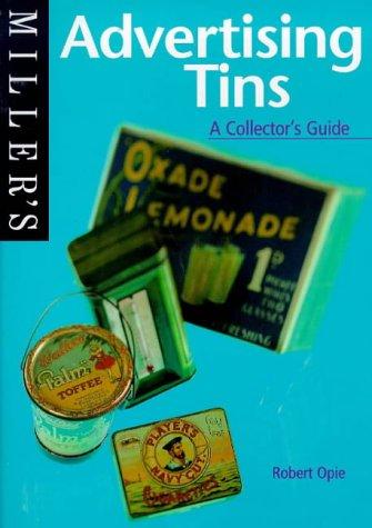 Miller's Advertising Tins: A Collector's Guide (Miller's collector's guide)