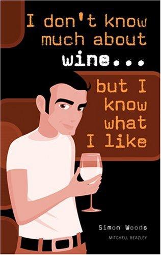 I Don't Know Much About Wine, But I Know What I Like