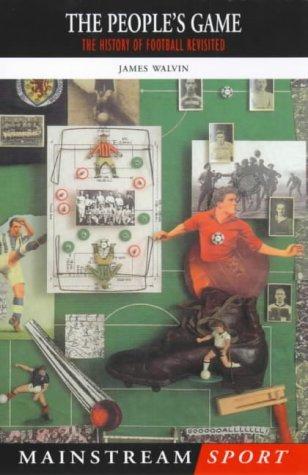 The People's Game: The History of Football Revisited