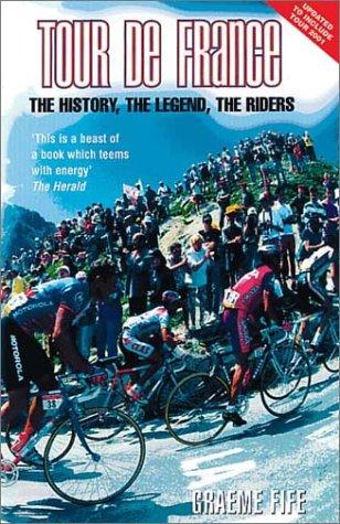 Tour De France: The History, the Legend, the Riders (Mainstream sport)