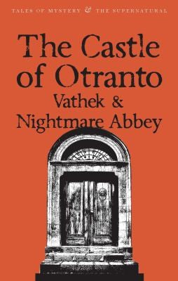 The Castle of Otranto/Nightmare Abbey/Vathek (Tales of Mystery & The Supernatural)