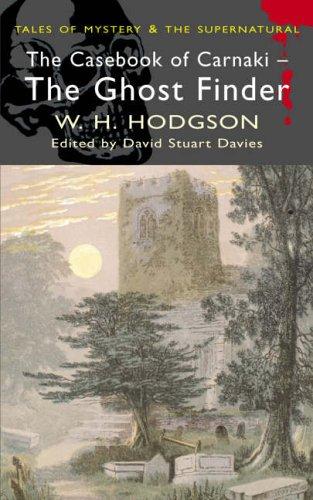 The Casebook of Carnacki The Ghost-Finder (Tales of Mystery & The Supernatural)