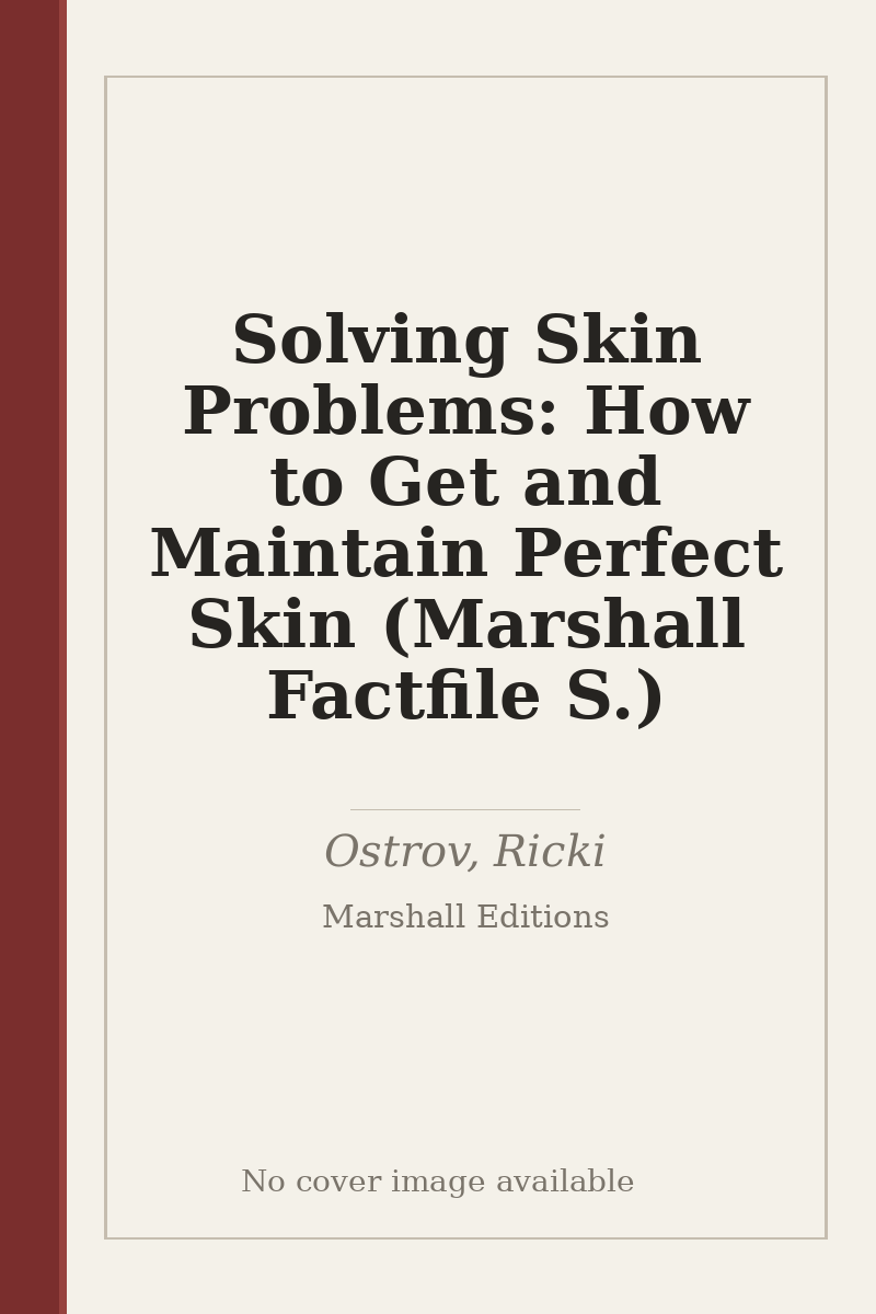 Solving Skin Problems: How to Get and Maintain Perfect Skin (Marshall Factfile S.) - no cover image available