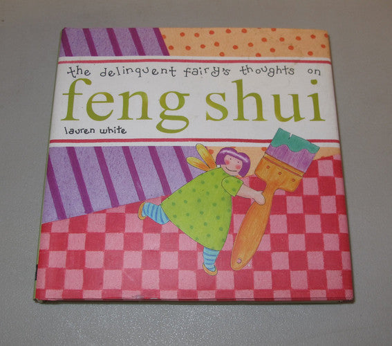The Delinquent Fairy's Thoughts on Feng Shui