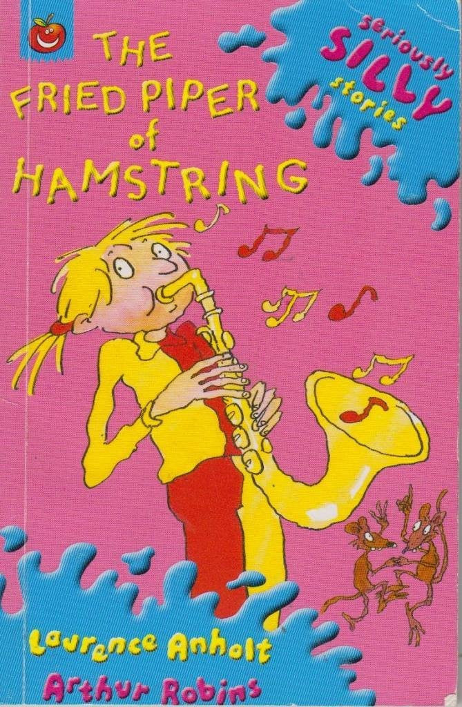 Seriously Silly Stories: The Fried Piper Of Hamstring