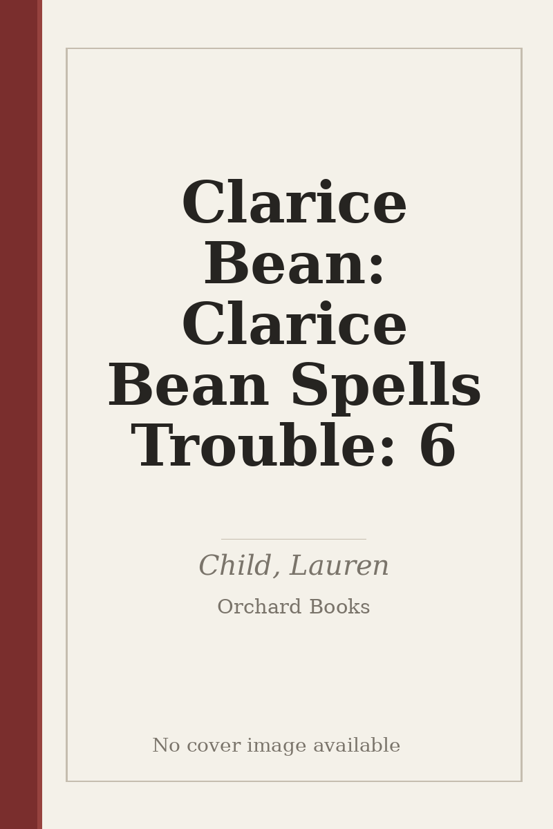 Clarice Bean: Clarice Bean Spells Trouble: 6 - no cover image available