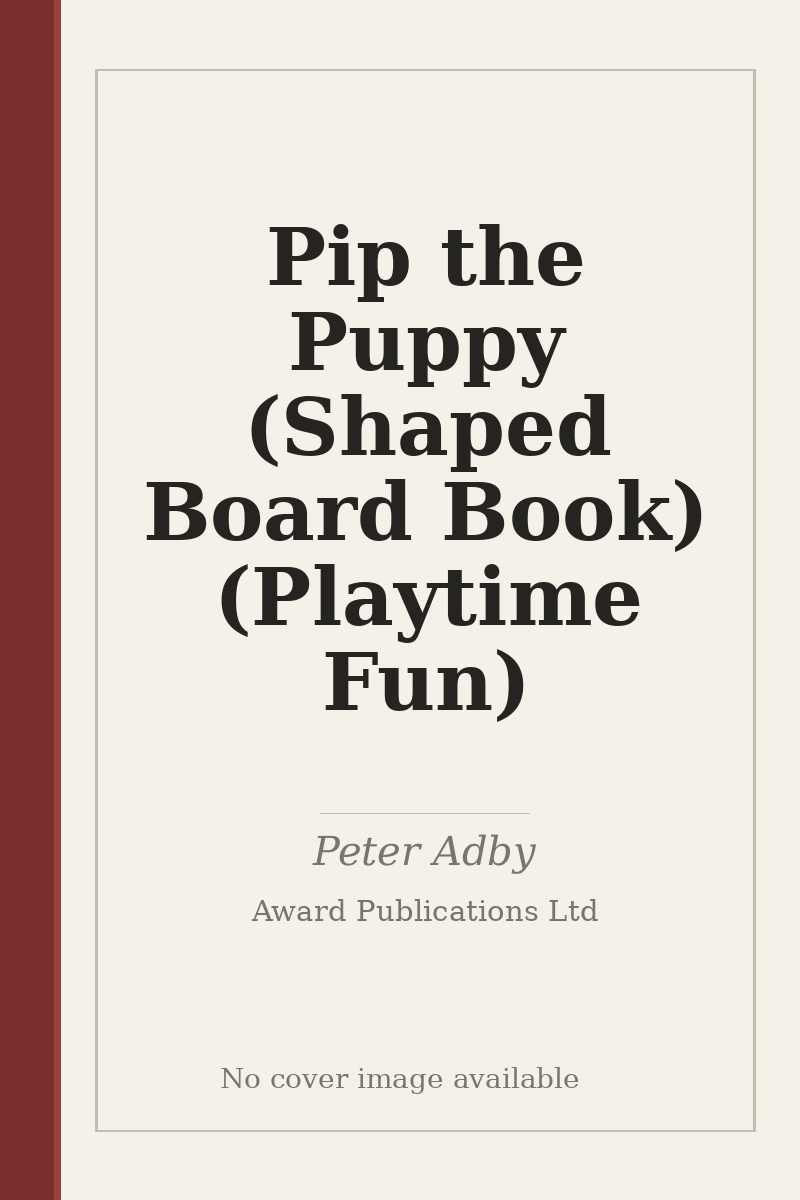 Pip the Puppy (Shaped Board Book) (Playtime Fun) - no cover image available