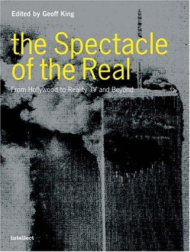 Spectacle of the Real: From Hollywood to ‘Reality’ TV and Beyond