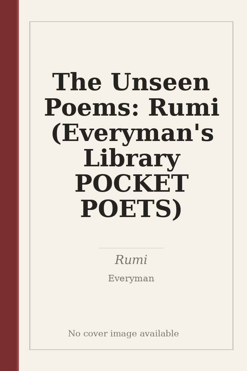 The Unseen Poems: Rumi (Everyman's Library POCKET POETS) - no cover image available
