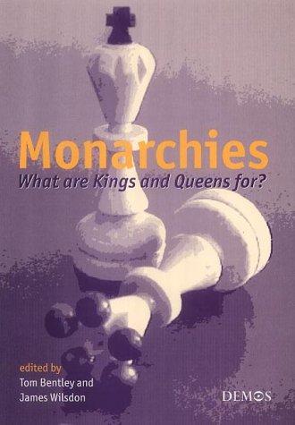 Monarchies: What are Kings and Queens For?