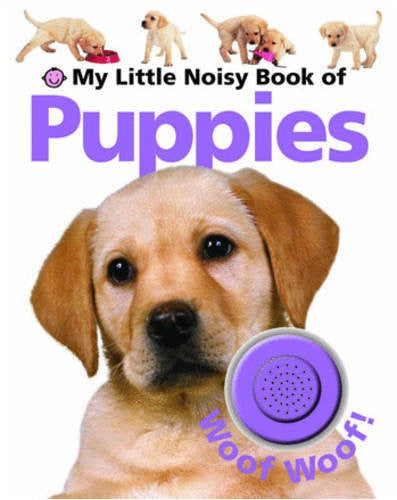 My Little Book of Noisy Puppies (My Little Noisy Books)
