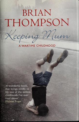 Keeping Mum: A Wartime Childhood