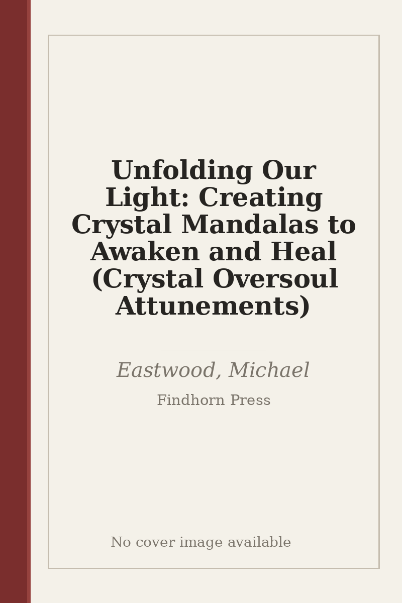 Unfolding Our Light: Creating Crystal Mandalas to Awaken and Heal (Crystal Oversoul Attunements) - no cover image available