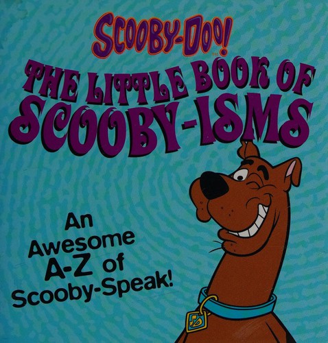 The Little Book Of Scooby-Isms: An Awesome A-Z Of Scooby-Speak (Scooby Doo)