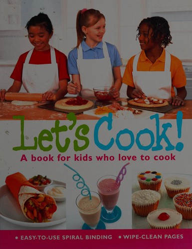 let's Cook! A book for kids who love to cook.