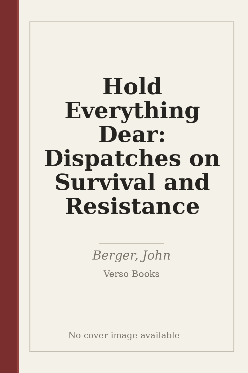 Hold Everything Dear: Dispatches on Survival and Resistance - no cover image available
