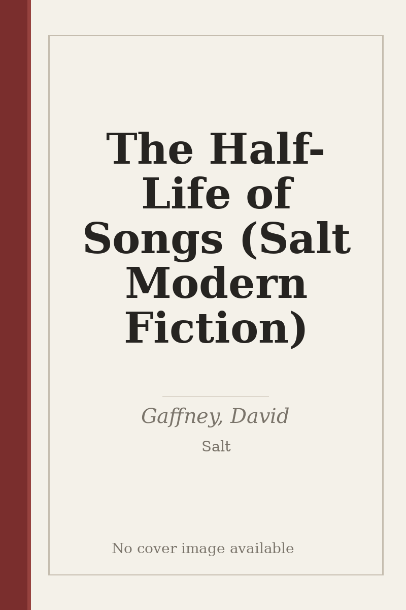 The Half-Life of Songs (Salt Modern Fiction) - no cover image available