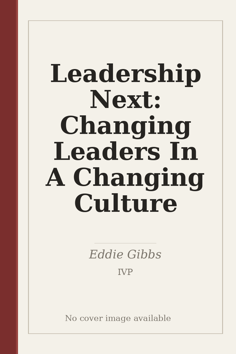 Leadership Next: Changing Leaders In A Changing Culture - no cover image available