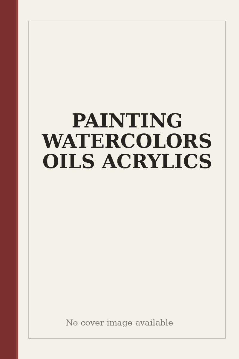 PAINTING WATERCOLORS OILS ACRYLICS - no cover image available