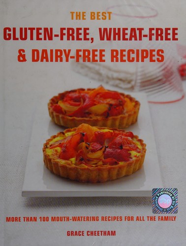 The Best Gluten-Free, Wheat-Free & Dairy-Free Recipes: More Than 100 Mouth-watering Recipes for All the Family